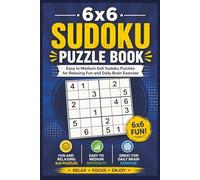 6x6 Sudoku Puzzle Book: Easy to Medium 6x6 Sudoku Puzzles for Relaxing Fun and Daily Brain Exercise | 6x9 Inches | 100 Pages | 100 Puzzles | Solutions Included (6x6 Sudoku Series)