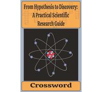 6x9, 114 pages, From Hypothesis to Discovery: A Practical Scientific Research Guide: Crossword