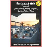 6x9, 120 pages, Restaurant Style Crossword: Great for future Entrepreneurs: Casual, Luxury, Dining, Etiquette, Cuisine, Attire, & More; Easy to read