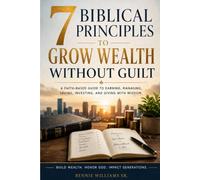 7 Biblical Principles to Grow Wealth Without Guilt