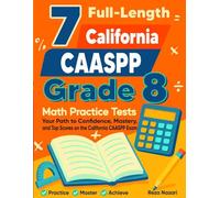 7 California CAASPP Grade 8 Math Practice Tests: Your Path to Confidence, Mastery, and Top Scores on the California CAASPP Test
