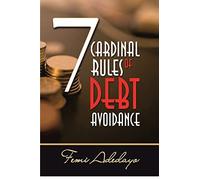 7 CARDINAL RULES OF DEBT AVOIDANCE