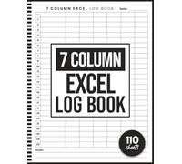 7 Column Excel Log Book: Blank Spreadsheet Notebook For Small Business Owners, Seven Column Data Tracking Logbook For Inventory Management, Work Records, Attendance, or Personal Organization
