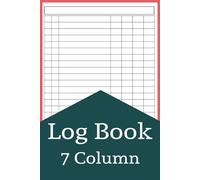 7 Column Log Book : Blank Notebook Paper, 6" x 9", 7 Column Log Book for Bookkeeping, Finances, or To Keep Track of Daily Activities, Multipurpose Logbook, Seven Column Journal 120 Pages