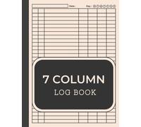 7 COLUMN LOG BOOK: Large Customizable 7 Columns Multipurpose Daily Log Book For Small Business and Personal Finance, Track Daily Activity, Inventory and Equipment & more. (Black & White paper)