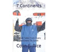 7 Continents: Travel Tales From Every Continent On Earth