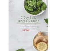 7-Day Belly Bloat Fix Guide: Quickly tackle bloating and feel lighter, faster