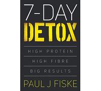 7-Day Detox: High Protein - High Fibre - Big Results