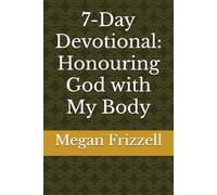7-Day Devotional: Honouring God with My Body (7-Day Devotionals)