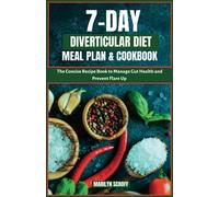 7-Day Diverticular Diet Meal Plan & Cookbook: The Concise Recipe Book to Manage Gut Health and Prevent Flare Up