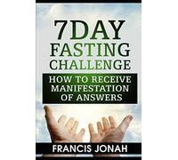 7 Day Fasting Challenge: How to Receive Manifestation of Answers: 2