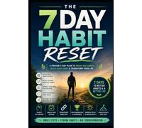 7 Day Habit Reset: A Science-Backed 7-Day Plan to Build Better Habits, Break Bad Ones & Create Lasting Positive Change (7 Day Health Reset)