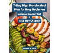 7-Day High-Protein Meal Plan for Busy Beginners: Includes Grocery List & Prep-Day Checklist