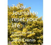 7-day Journal to reset your life: For the one that is tired of starting over