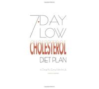7-day Low Cholesterol Diet Plan: To Change Your Eating Habits for Life