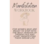7 Day Manifestation Workbook: Manifest your dream life