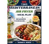 7-Day Mediterranean Air Fryer Meal Plan for Beginners: Quick cookbook Recipes to Reset Your Diet & Boost Energy