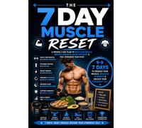 7 Day Muscle Reset: A Practical 7-Day Guide to Building Muscle Through Training, Nutrition, Recovery, and Better Fitness Habits (7 Day Health Reset)