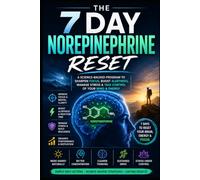 7 Day Norepinephrine Reset: A Science-Based Program to Naturally Boost Energy, Focus, Alertness & Mental Performance in Just One Week (7 Day Health Reset)