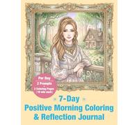 7-Day Positive Morning Coloring & Reflection Journal: Start Fresh & Feel Energized (Mindful Color & Reflect)