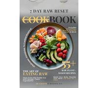 7 Day Raw Reset Cookbook: The Art of Eating Raw - Glow From the Inside Out with Simple, Clean Ingredients: The Complete Guide for Players, Coaches, ... Skill Level: 5 (The Youth Sports Handbook)