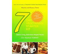 7 Day Vegetarian Starter Kit: Quick, Easy, Delicious Vegan Meals
