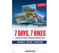 7 Days, 7 Hikes: An Epic Cape Town Adventure (The Authentic Cape Town Collection: Discovering Land, Sea, and Soul)