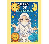 7 Days of Creation: Coloring Book: Bible Based Story (Bible Stories for Kids: Coloring & Faith Adventures - Bible based coloring books for children)