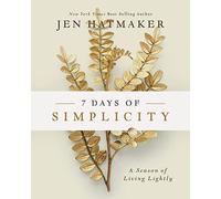7 Days of Simplicity: A Season of Living Lightly