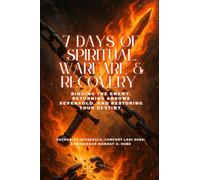 7 DAYS OF SPIRITUAL WARFARE & RECOVERY - Binding the Enemy, Returning Arrows Sevenfold, and Restoring Your Destiny