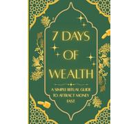 7 Days of Wealth: A Simple Ritual Guide to Attract Money Fast