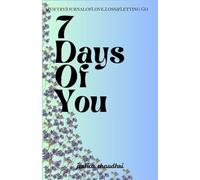 7 Days Of You: A Poetry Journal of Love, Loss & Letting Go
