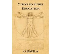 7 Days To A Free Education: The Practical System for Lifelong, No-Cost Learning (7 Day Series)