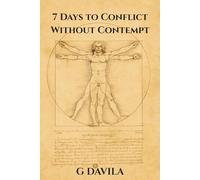 7 Days to Conflict Without Contempt: A Clear Guide to Handle Conflict Without Losing Respect (7 Day Series)