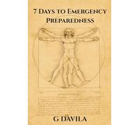 7 Days To Emergency Preparedness: Gain Peace of Mind Through Practical Planning (7 Day Series)