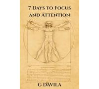 7 Days to Focus and Attention: A No-Nonsense Guide to Clarity, Concentration, and Momentum (7 Day Series)