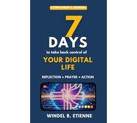 7 days to take back control of your digital life: Compagnon's journal (Connected, but led by the Spirit)