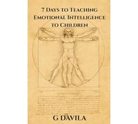 7 Days to Teaching Emotional Intelligence to Children: Build Empathy, Resilience, and Confidence in Just One Week (7 Day Series)