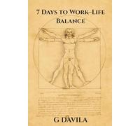 7 Days To Work-Life Balance: Daily Practices to Align Work, Family, and Personal Well-Being (7 Day Series)