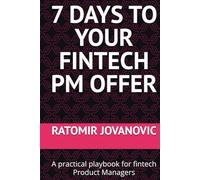 7 DAYS TO YOUR FINTECH PM OFFER: A practical playbook for fintech Product Managers
