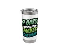 7 Days Without A Pun Makes One Weak - Funny Pun Lover Stainless Steel Insulated Tumbler