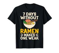 7 Days Without Ramen Makes One Weak - Ramen Noodles Gifts T-Shirt