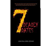 7 Deadly Dates: The true story of one man's online search for love that only the Devil himself could have had a hand in...