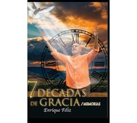 7 Décadas de Gracia: Memorias