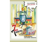 7 DÍAS, 7 CUENTOS: Una Semana Para Pensar
