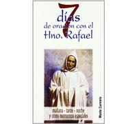 7 Días de oración con el Hno. Rafael: Mañana-tarde-noche y otros momentos especiales (Amigos de Orar)