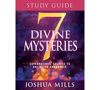 7 Divine Mysteries Study Guide: Supernatural Secrets to Unlimited Abundance