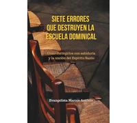 7 Errores que Destruyen la Escuela Dominical: Corrígelos con Sabiduría y la Unción del Espíritu Santo