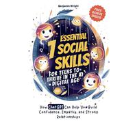 7 Essential Social Skills for Teens to Thrive in the AI Digital Age: How ChatGPT Can Help You Build Confidence, Empathy, and Strong Relationships