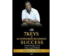 7 Evergreen keys to AI-powered business success: Timeless strategies to grow smarter, move faster and lead before you get left behind